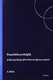 From Delos to Delphi: A Literary Study of the Homeric Hymn to Apollo (Mnemosyne, Bibliothica Classica Batava)