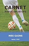 CARNET PARIS SPORTIFS FOOT - MES GAINS: Cahier pour noter les Détails de vos gains et le suivi de vos pronostiques de Football. 5x8' 12,7x20,3cm