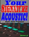 Your Signature Acoustic! Music Sheet Organizer: An authored melodic notepad made of 8.5 x 11 inches area, 130 quality pages, 12 staves per pages and splendiferous Matte cover!