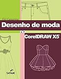 Desenho de moda no CorelDraw X5 (Portuguese Edition)