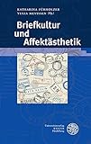 Briefkultur und Affektästhetik (Beiträge zur neueren Literaturgeschichte, Band 369)