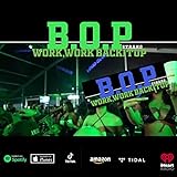 B.O.P (Work,work, work Backitup