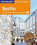 POLYGLOTT Reiseführer Berlin zu Fuß entdecken: Auf 30 Touren die Stadt erkunden (POLYGLOTT zu Fuß entdecken)